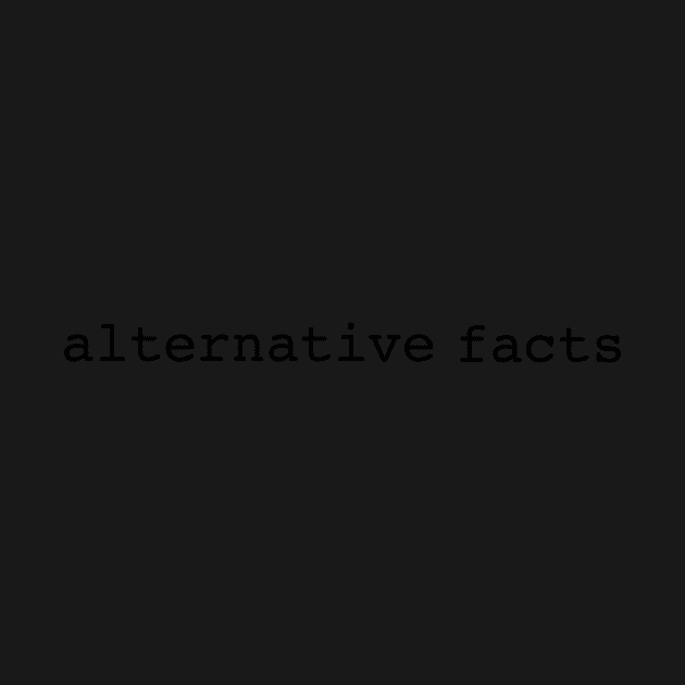 Alternate Facts by kiramrob