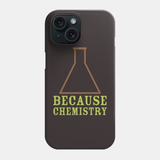Because Chemistry Phone Case