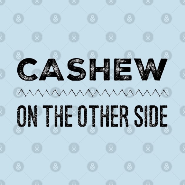 Cashew on the Other Side by Now That's a Food Pun