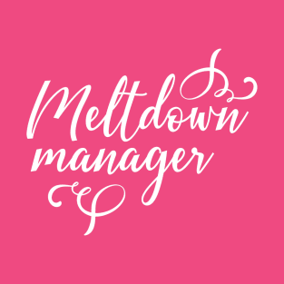 Meltdown Manager T-Shirt