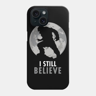 I Still Believe Phone Case