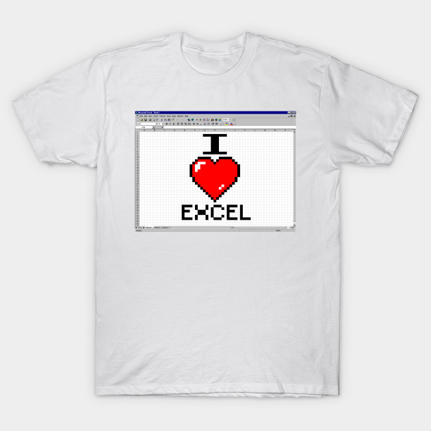 I LOVE EXCEL Microsoft Excel TShirt TeePublic