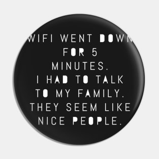 WIFI Went Down For 5 Minutes – Family Seems Like Nice People Pin