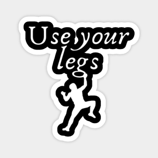 Use your legs Magnet