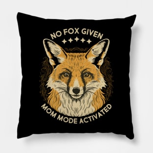 No Fox Given Mom Mode Activated Pillow