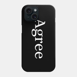 Agree Phone Case