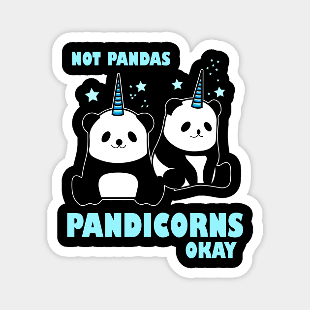 Not Pandas Pandicorns Okay Costume Gift Magnet by Ohooha