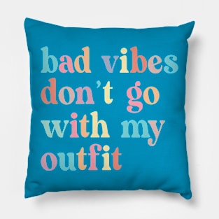 Bad vibes don't go with my outfit Pillow