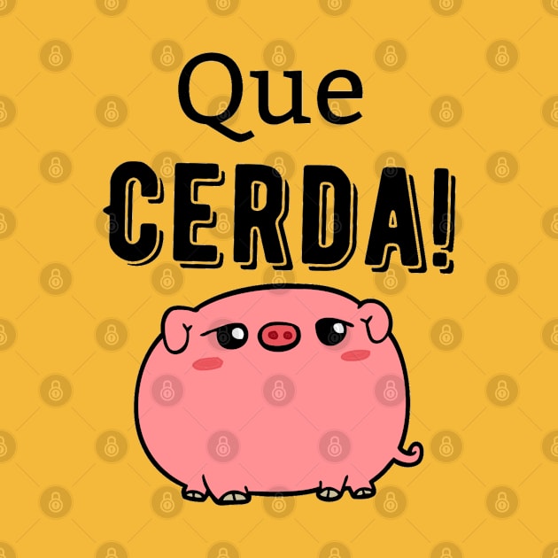 Que Cerda! (What a Pig!) by pvpfromnj