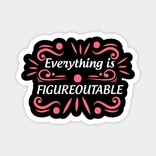 Cute Everything Is Figureoutable Self Improvement Magnet