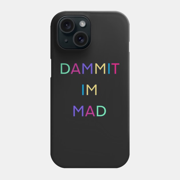 DAMMIT IM MAD PALINDRONE 1 Phone Case by sailorsam1805