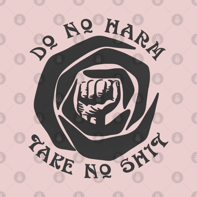 Do No Harm Take No Shit by Slightly Unhinged