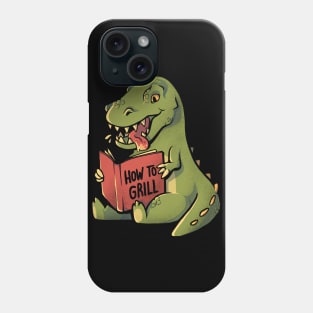 How to Grill  - Funny Cute Dino Gift Phone Case