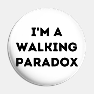 I'm a Walking Paradox Pin