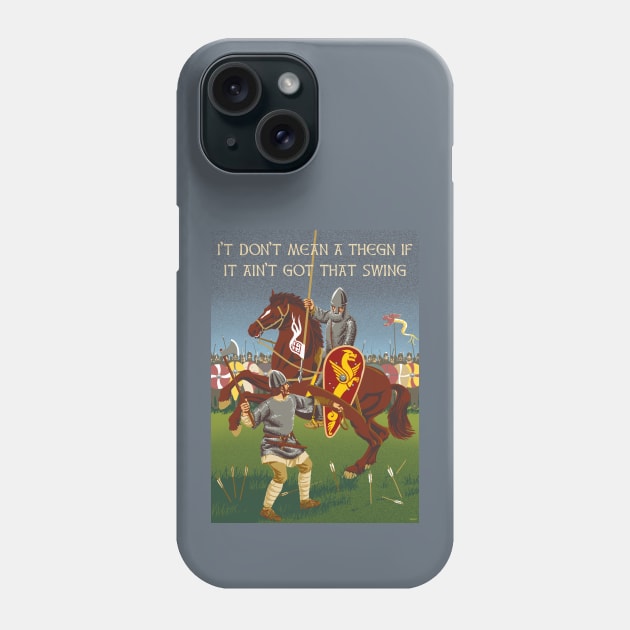 It Don't Mean a Thegn... Phone Case by WonderWebb