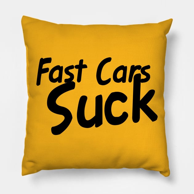 Fast Cars Suck Pillow by This is ECP