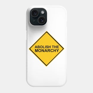 Abolish the Monarchy Sign Phone Case