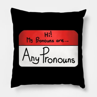 Hi my pronouns are - any pronouns Pillow