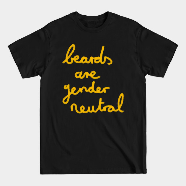 Disover Beards are genderneutral - Beards - T-Shirt