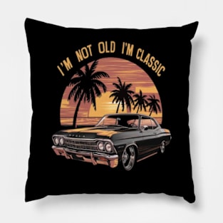 I'm not old , im classic Pillow