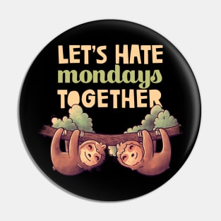 Let's Hate Mondays Together Cute Lover Lazy Gift Pin