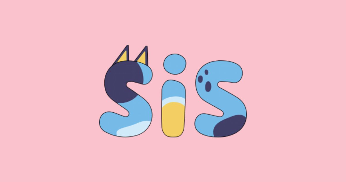 Bluey Sis Bluey T Shirt Teepublic