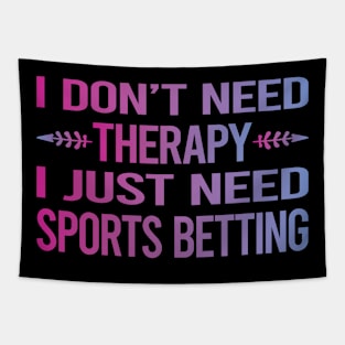 I Dont Need Therapy Sports Betting Tapestry