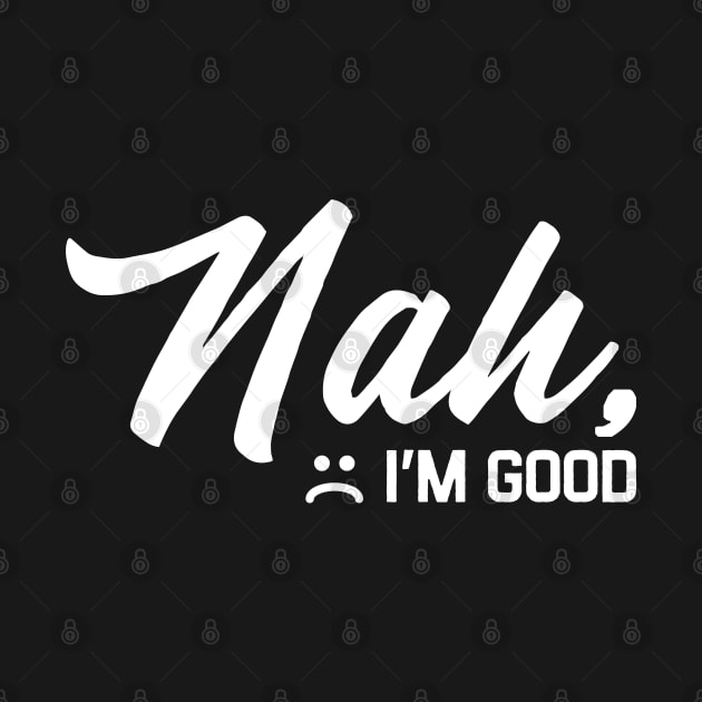 Nah Im Good by denkanysti