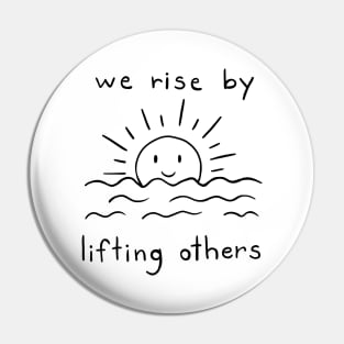 We Rise By Lifting Others | Minimalist Quote Design Pin