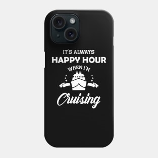 Cruiser - It's always happy hour when I'm cruising Phone Case