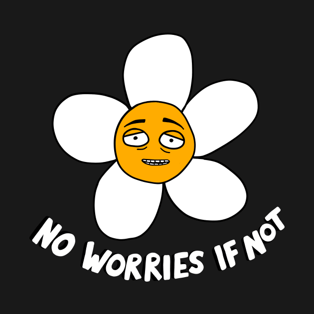 No Worries If Not Daisy by vulgadrawings