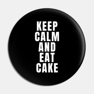 Keep Calm And Eat Cake Pin