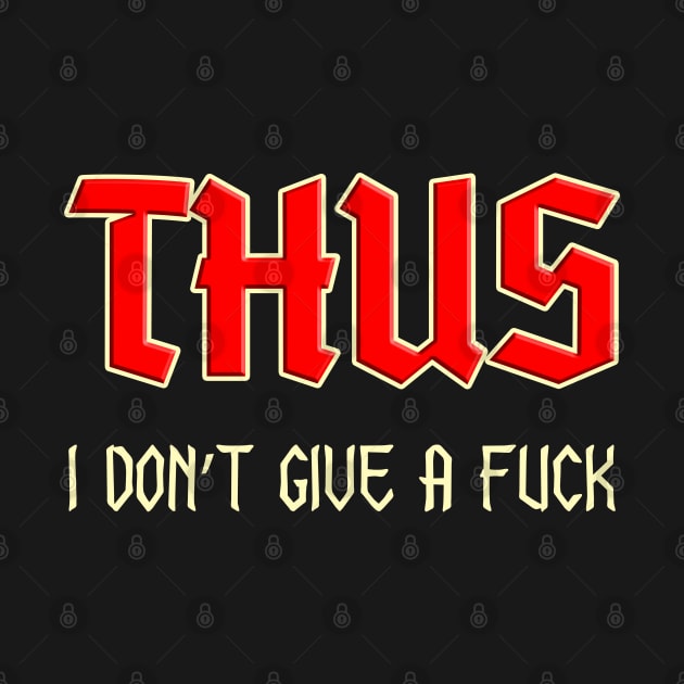 Thus, I don't give a fuck. Rich Vocabulary gothic design by Made by Popular Demand