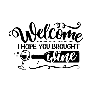 Welcome, I hope you brought Wine T-Shirt