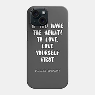 inspirational quote by charles Bukowski Phone Case