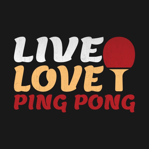 Live Love Ping Pong Novelty Ping Pong Lover Gift by TheLostLatticework