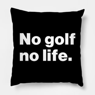 No Golf No Life Pillow