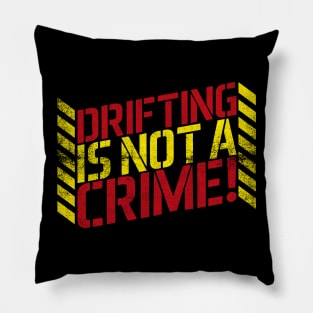 Drifting is Not A Crime! Pillow