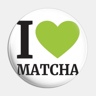 I LOVE MATCHA Pin