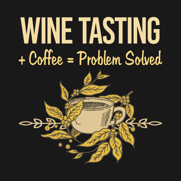 Problem Solved Coffee Wine Tasting by Happy Life