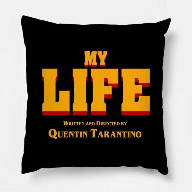 My Life (Tarantino) Pillow by Melonseta