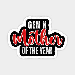 GEN X Mother of the Year Magnet