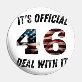 It's Official 46 Deal With It 45 46 Anti trump Pin