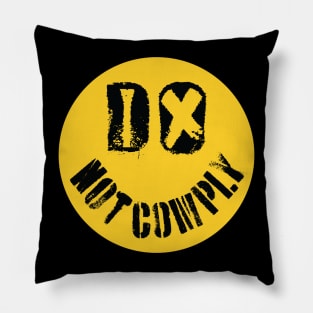 DO NOT COMPLY Defiant Delight a Smile That Won't Comply Pillow