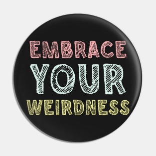 Embrace your weirdness Pin