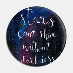 Stars Can't shine without darkness Lettering Pin