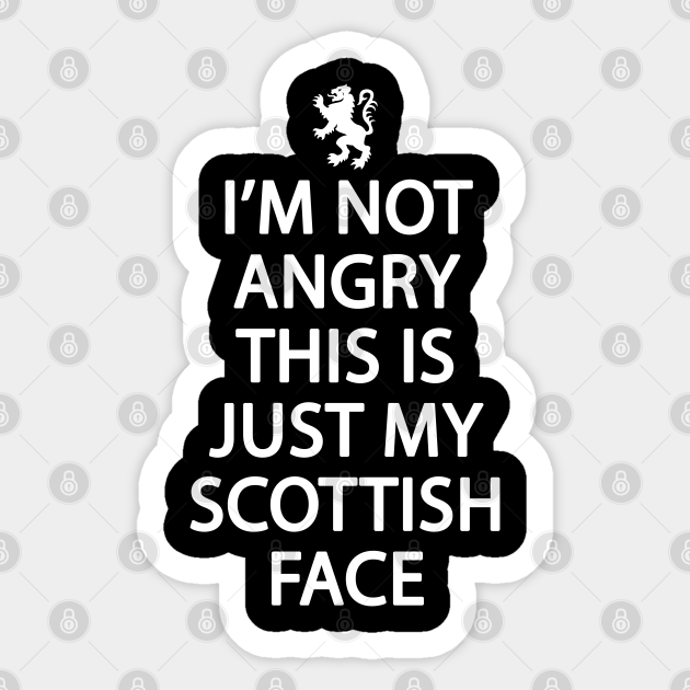 Funny Scottish Ancestry I'm not angry this is just my