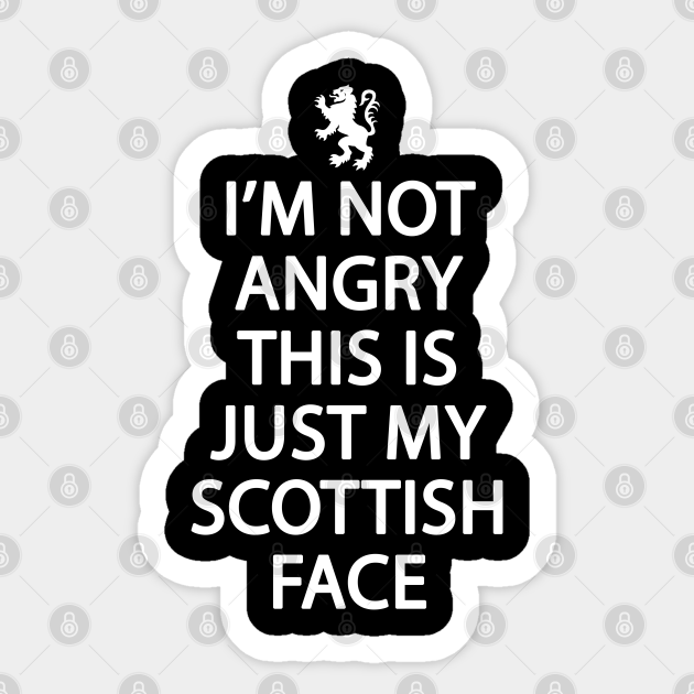 Funny Scottish Ancestry I'm not angry this is just my