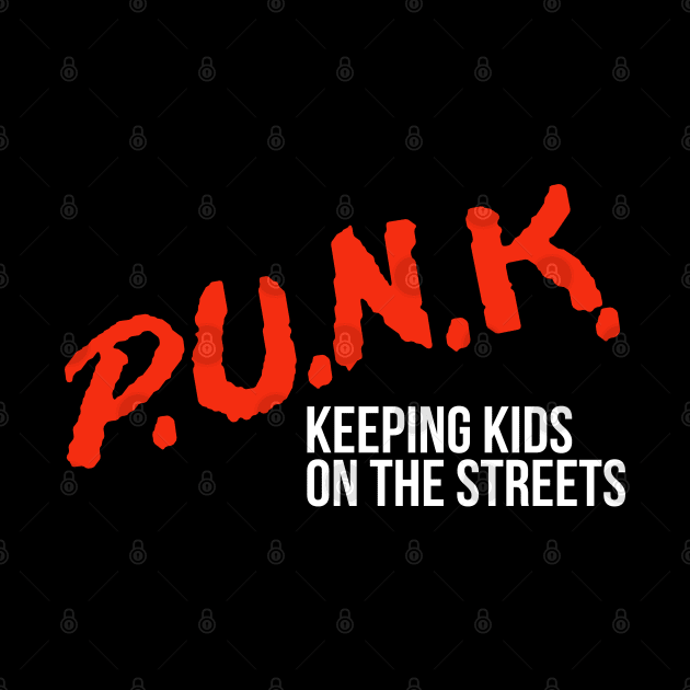 P.U.N.K. Keeping Kids on the Streets by darklordpug