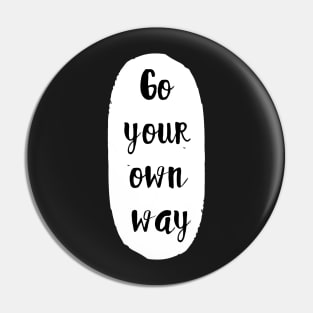 Go Your Own Way Abstract Shape Minimalist Blacj ans White Design Pin